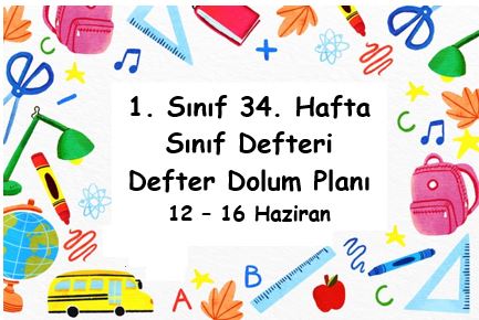 2022-2023 Eğitim Öğretim Yılı 1. Sınıf 34. Hafta (12 - 16 Mayıs) Defter Dolum Planı